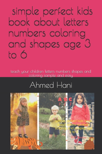 simple perfect kids book about letters numbers coloring and shapes age 3 to 6