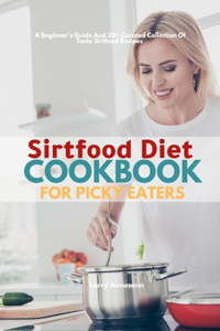Sirtfood Diet Cookbook For Picky Eaters