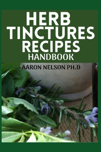 Herb Tinctures Recipes Handbook