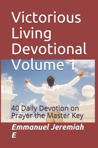 Victorious Living Devotional Volume 1