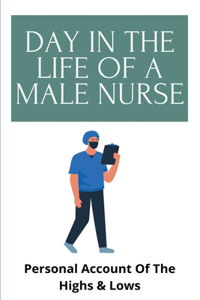 Day In The Life Of A Male Nurse