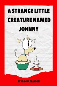 Strange Little Creature Named Johnny
