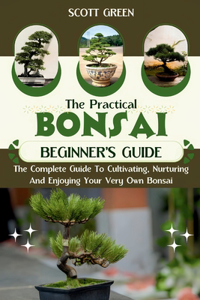 Practical Bonsai Beginners Guide