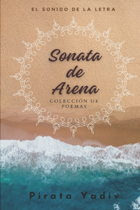 Sonata de Arena: Libro de poemas en Español. Poesía contemporánea para jóvenes, adultos y ancianos.