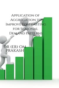 Application of Aggregation to Improve Forecasting for Seasonal Demand Patterns