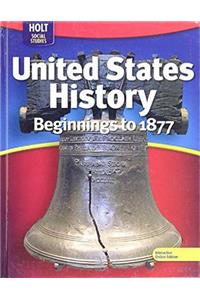 United States History: Beginnings to 1877: Student Edition 2009