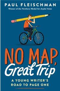 No Map, Great Trip: A Young Writer's Road to Page One