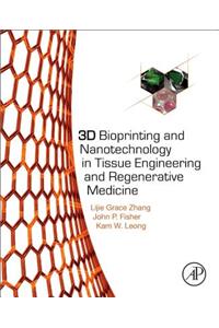 3D Bioprinting and Nanotechnology in Tissue Engineering and Regenerative Medicine