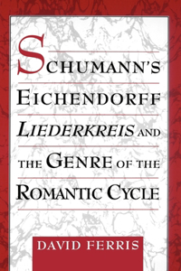 Schumann's Eichendorff Liederkreis and the Genre of the Romantic Cycle