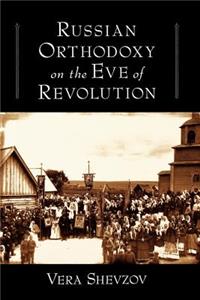 Russian Orthodoxy on the Eve of Revolution