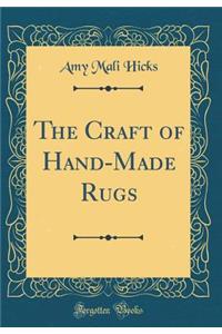 The Craft of Hand-Made Rugs (Classic Reprint)