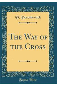 The Way of the Cross (Classic Reprint)