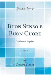 Buon Senso E Buon Cuore, Vol. 2: Conferenze Popolari (Classic Reprint)