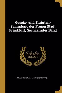 Gesetz- und Statuten-Sammlung der Freien Stadt Frankfurt, Sechzehnter Band