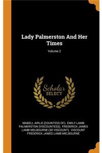 Lady Palmerston and Her Times; Volume 2