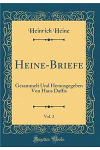 Heine-Briefe, Vol. 2: Gesammelt Und Herausgegeben Von Hans Daffis (Classic Reprint)