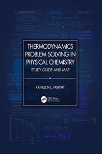 Thermodynamics Problem Solving in Physical Chemistry