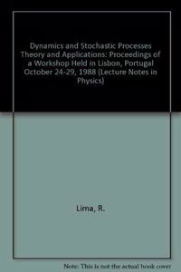 Dynamics and Stochastic Processes Theory and Applications: Proceedings of a Workshop Held in Lisbon, Portugal October 24-29, 1988 (Lecture Notes in Physics)