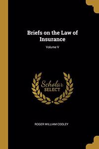 Briefs on the Law of Insurance; Volume V