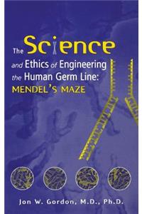 The Science and Ethics of Engineering the Human Germ Line