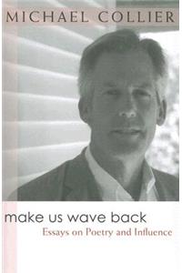 Make Us Wave Back: Essays on Poetry and Influence