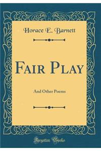 Fair Play: And Other Poems (Classic Reprint)