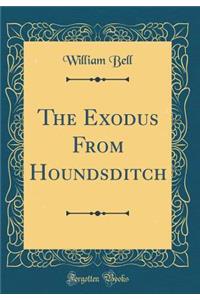 The Exodus From Houndsditch (Classic Reprint)
