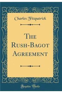 The Rush-Bagot Agreement (Classic Reprint)