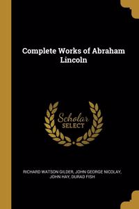 Complete Works of Abraham Lincoln