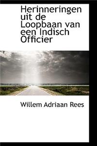 Herinneringen Uit de Loopbaan Van Een Indisch Officier