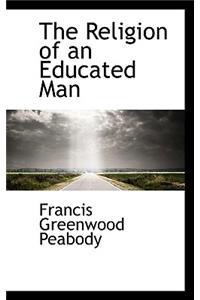The Religion of an Educated Man
