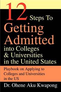 12 Steps to Getting Admitted Into Colleges & Universities in the United States