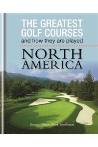 The Greatest Golf Courses and How They Are Played: North America