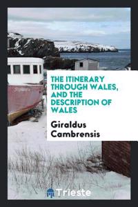 Itinerary Through Wales, and the Description of Wales