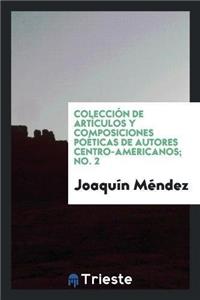 Coleccion de Articulos y Composiciones Poeticas de Autores Centro-Americanos; No. 2