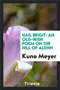 Hail Brigit; An Old-Irish Poem on the Hill of Alenn