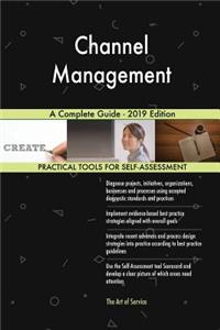 Channel Management A Complete Guide - 2019 Edition
