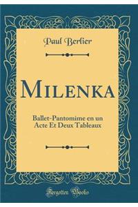 Milenka: Ballet-Pantomime en un Acte Et Deux Tableaux (Classic Reprint)