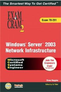 McSa/MCSE Implementing, Managing, and Maintaining a Windows Server 2003 Network Infrastructure Exam Cram 2 (Exam Cram 70-291)