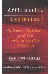 Affirmative Exclusion: Cultural Pluralism and the Rule of Custom in France