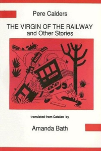Pere Calders: The Virgin of the Railway and Other Stories