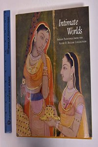Intimate Worlds: Indian Paintings from the Alvin O. Bellak Collection