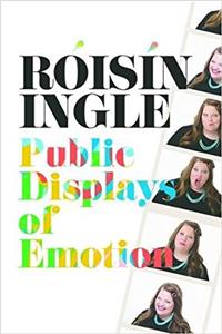 Roisin Ingle: Public Displays of Emotion