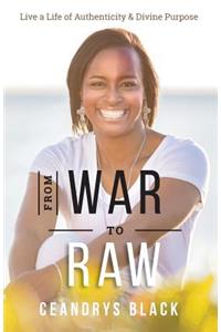 From War to Raw: Live a Life of Authenticity & Divine Purpose