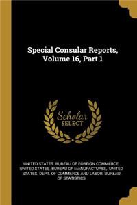 Special Consular Reports, Volume 16, Part 1