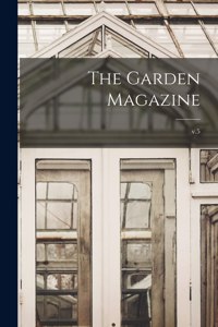 The Garden Magazine; v.5