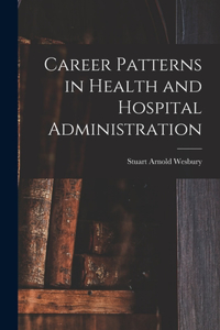 Career Patterns in Health and Hospital Administration