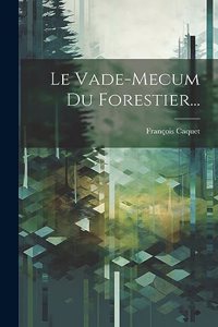 Vade-mecum Du Forestier...