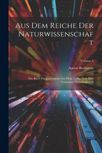 Aus Dem Reiche Der Naturwissenschaft