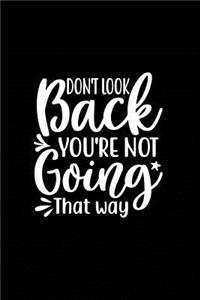 Don't Look Back You're Not Going That Way